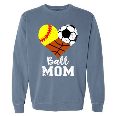 Ball Mom Funny Softball Soccer Basketball Mom Great Gift Garment-Dyed Sweatshirt