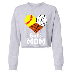 Ball Mom Funny Softball Volleyball Basketball Mom Great Gift Cropped Pullover Crew