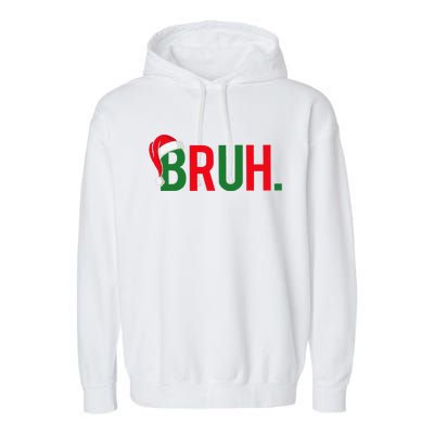 Bruh Meme Funny Saying Bro Greeting Christmas Garment-Dyed Fleece Hoodie