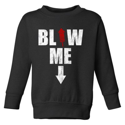 Blow Me Fireworks Firecracker Funny July 4th Toddler Sweatshirt
