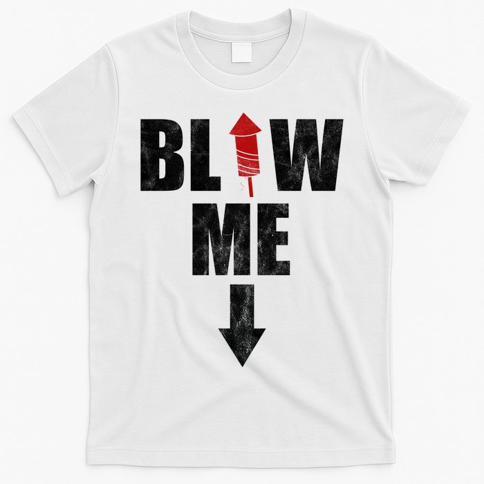 Blow Me Fireworks Firecracker Funny July 4th T-Shirt