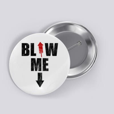 Blow Me Fireworks Firecracker Funny July 4th Button