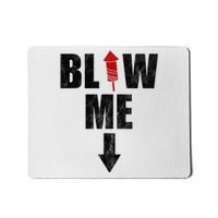 Blow Me Fireworks Firecracker Funny July 4th Mousepad