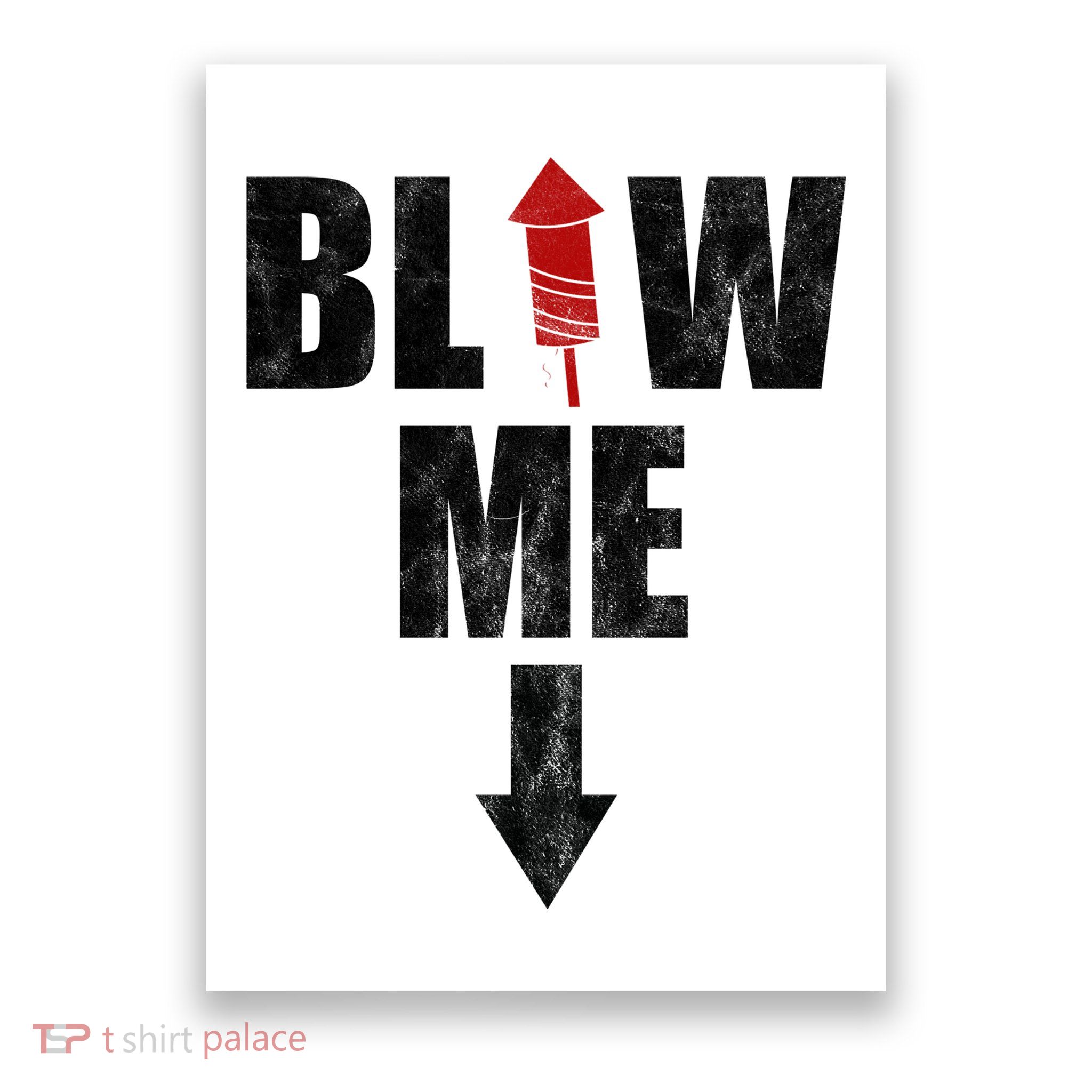 Blow Me Fireworks Firecracker Funny July 4th Poster