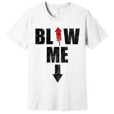 Blow Me Fireworks Firecracker Funny July 4th Premium T-Shirt