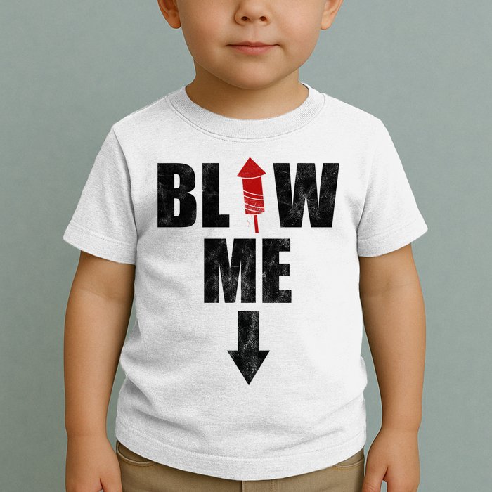 Blow Me Fireworks Firecracker Funny July 4th Toddler T-Shirt