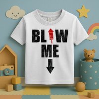 Blow Me Fireworks Firecracker Funny July 4th Toddler T-Shirt