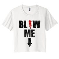 Blow Me Fireworks Firecracker Funny July 4th Women's Crop Top Tee