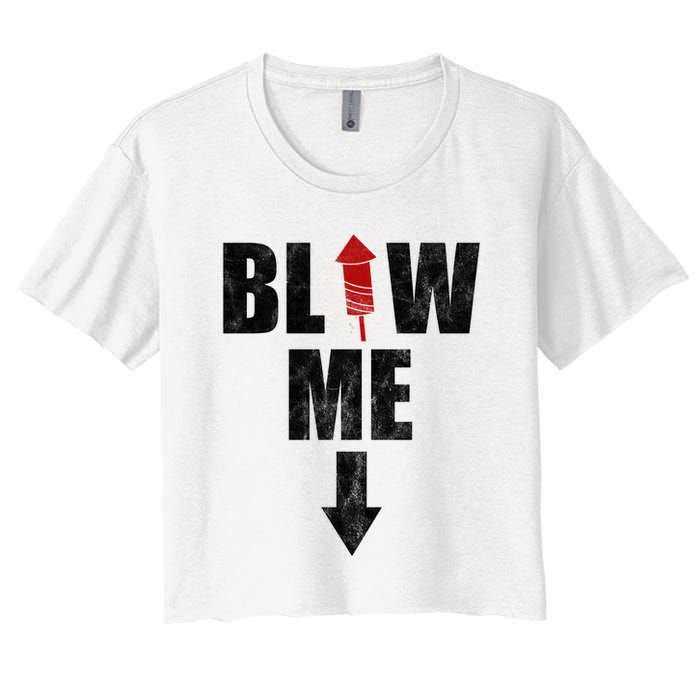Blow Me Fireworks Firecracker Funny July 4th Women's Crop Top Tee