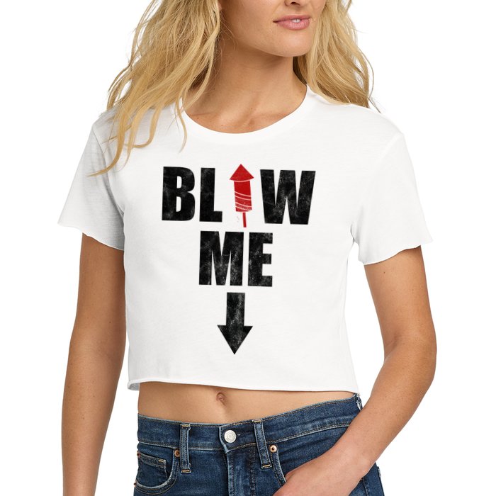 Blow Me Fireworks Firecracker Funny July 4th Women's Crop Top Tee