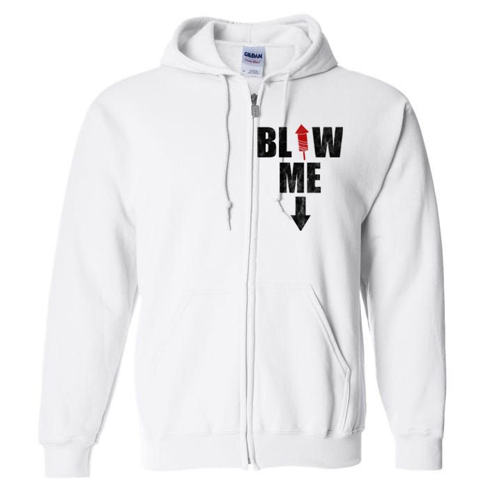 Blow Me Fireworks Firecracker Funny July 4th Full Zip Hoodie