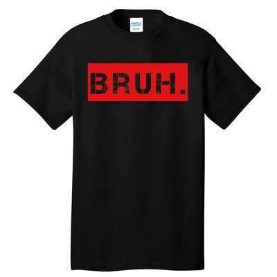 Bruh Meme Funny Saying Brother Greeting Tall T-Shirt