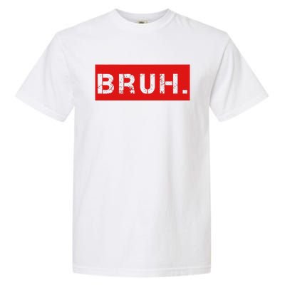 Bruh Meme Funny Saying Brother Greeting Garment-Dyed Heavyweight T-Shirt