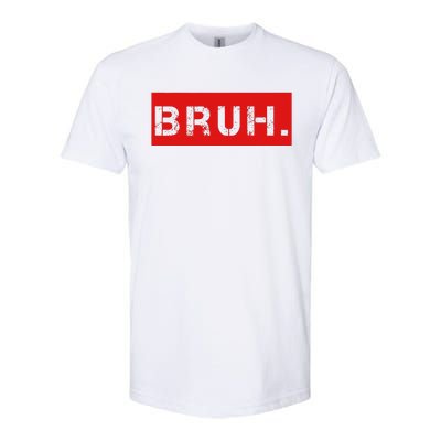 Bruh Meme Funny Saying Brother Greeting Softstyle CVC T-Shirt