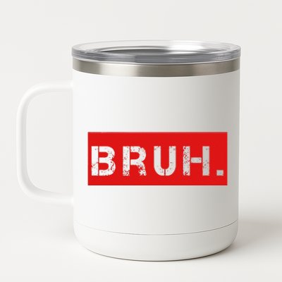 Bruh Meme Funny Saying Brother Greeting 12 oz Stainless Steel Tumbler Cup