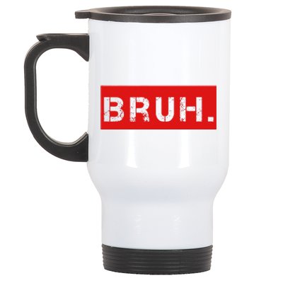 Bruh Meme Funny Saying Brother Greeting Stainless Steel Travel Mug