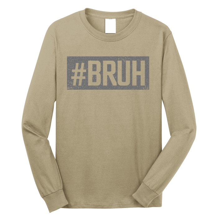 Bruh Meme Funny Saying Brother Greeting Gifts Long Sleeve Shirt