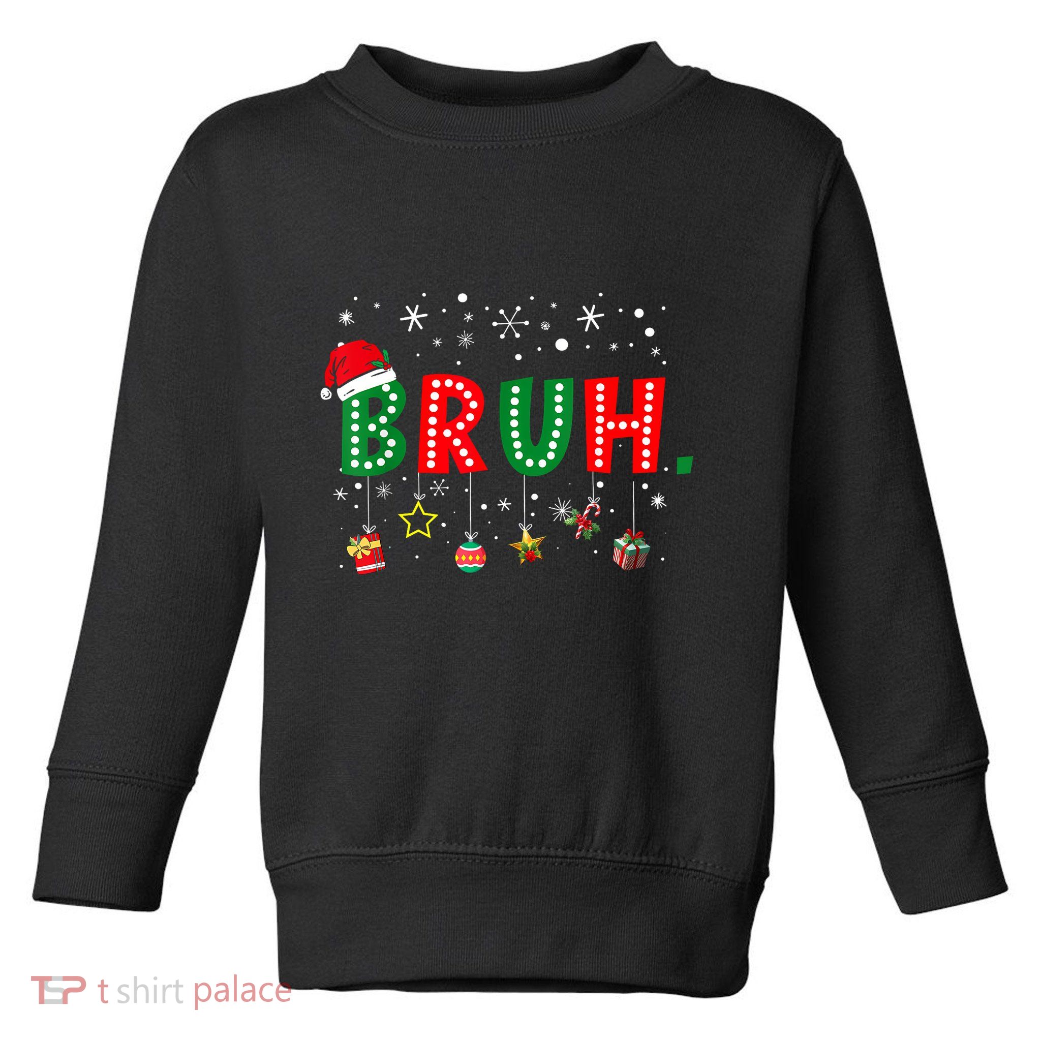 Bruh Meme Funny Christmas Saying Bro Greeting Teens Boy Toddler Sweatshirt