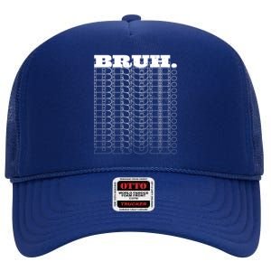 Bruh Meme Funny Saying Brother Brah Bro Dude Teens Gift High Crown Mesh Back Trucker Hat