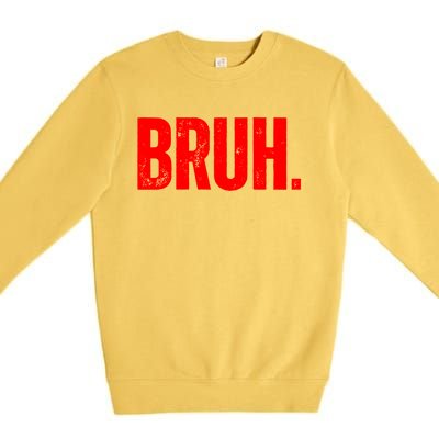 Bruh Meme Funny Saying Brother Greeting Teens Funny Gift Premium Crewneck Sweatshirt