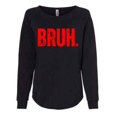 Bruh Meme Funny Saying Brother Greeting Teens Funny Gift Womens California Wash Sweatshirt