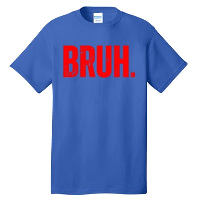 Bruh Meme Funny Saying Brother Greeting Teens Funny Gift Tall T-Shirt