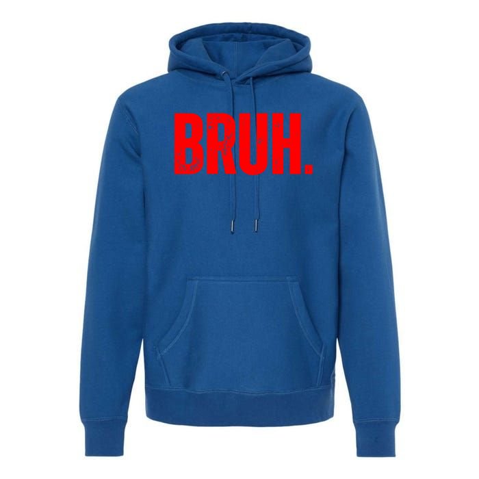 Bruh Meme Funny Saying Brother Greeting Teens Funny Gift Premium Hoodie