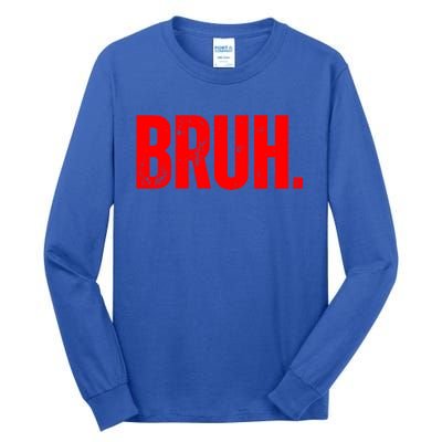 Bruh Meme Funny Saying Brother Greeting Teens Funny Gift Tall Long Sleeve T-Shirt