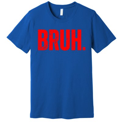 Bruh Meme Funny Saying Brother Greeting Teens Funny Gift Premium T-Shirt