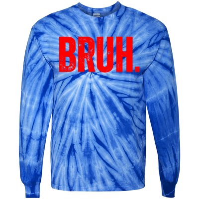 Bruh Meme Funny Saying Brother Greeting Teens Funny Gift Tie-Dye Long Sleeve Shirt