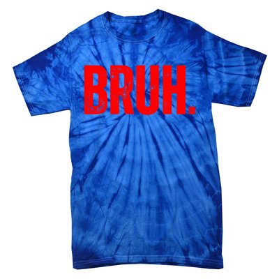 Bruh Meme Funny Saying Brother Greeting Teens Funny Gift Tie-Dye T-Shirt