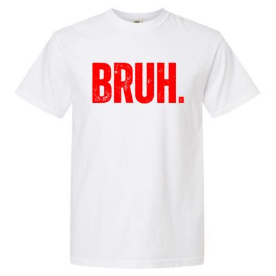 Bruh Meme Funny Saying Brother Greeting Teens Funny Gift Garment-Dyed Heavyweight T-Shirt