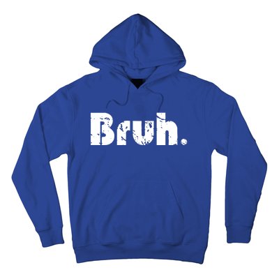 Bruh Meme Funny Saying Brother Greeting Teens Gift Hoodie