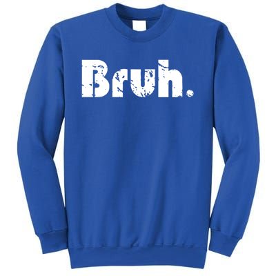 Bruh Meme Funny Saying Brother Greeting Teens Gift Sweatshirt