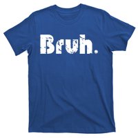 Bruh Meme Funny Saying Brother Greeting Teens Gift T-Shirt