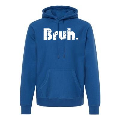 Bruh Meme Funny Saying Brother Greeting Teens Gift Premium Hoodie