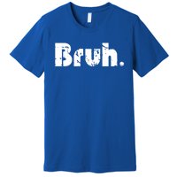 Bruh Meme Funny Saying Brother Greeting Teens Gift Premium T-Shirt