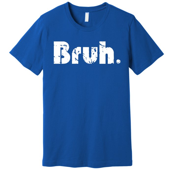 Bruh Meme Funny Saying Brother Greeting Teens Gift Premium T-Shirt