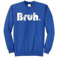 Bruh Meme Funny Saying Brother Greeting Teens Gift Tall Sweatshirt