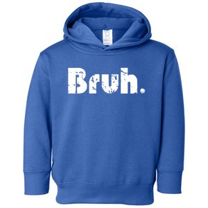 Bruh Meme Funny Saying Brother Greeting Teens Gift Toddler Hoodie