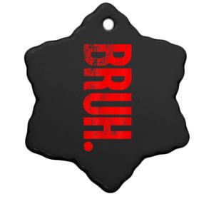 Bruh Meme Funny Saying Brother Greeting Teens Gift Ceramic Star Ornament