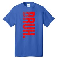 Bruh Meme Funny Saying Brother Greeting Teens Gift Tall T-Shirt