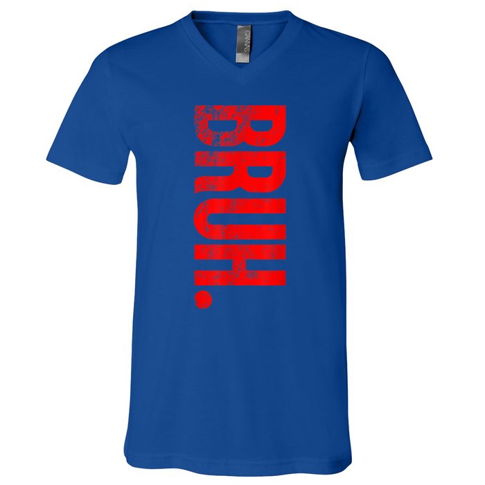 Bruh Meme Funny Saying Brother Greeting Teens Gift V-Neck T-Shirt