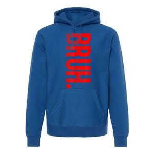 Bruh Meme Funny Saying Brother Greeting Teens Gift Premium Hoodie