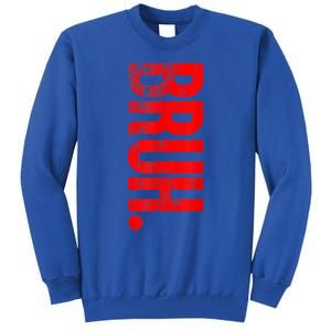 Bruh Meme Funny Saying Brother Greeting Teens Gift Tall Sweatshirt