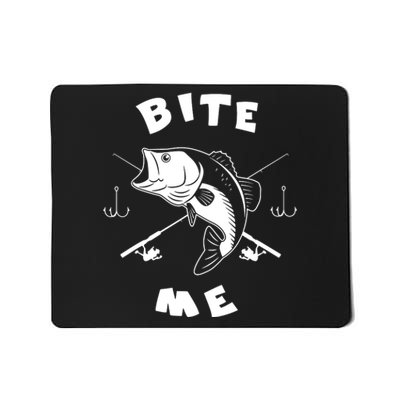 Bite Me Fishing Hook Fisherman Fishing Lovers Fans Legends Mousepad