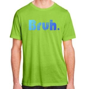 Bruh Meme Funny Saying Brother Greeting Ns Gift Cool Gift Adult ChromaSoft Performance T-Shirt