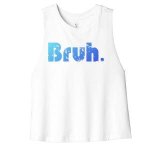 Bruh Meme Funny Saying Brother Greeting Ns Gift Cool Gift Women's Racerback Cropped Tank