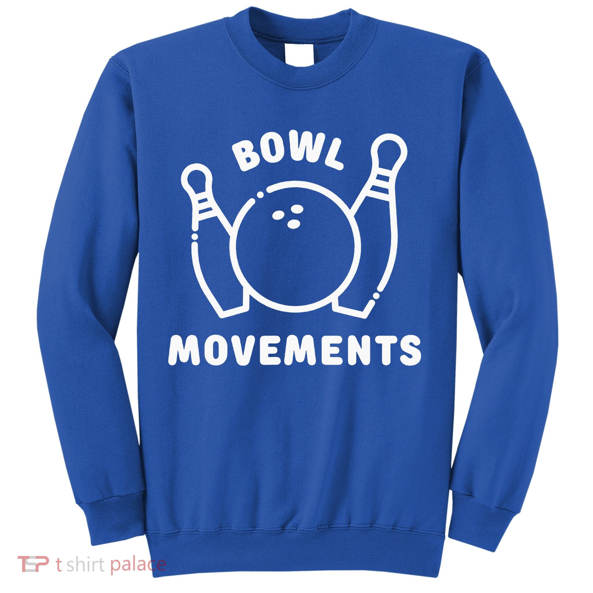 Bowl Movements Funny Bowling Team Sweatshirt