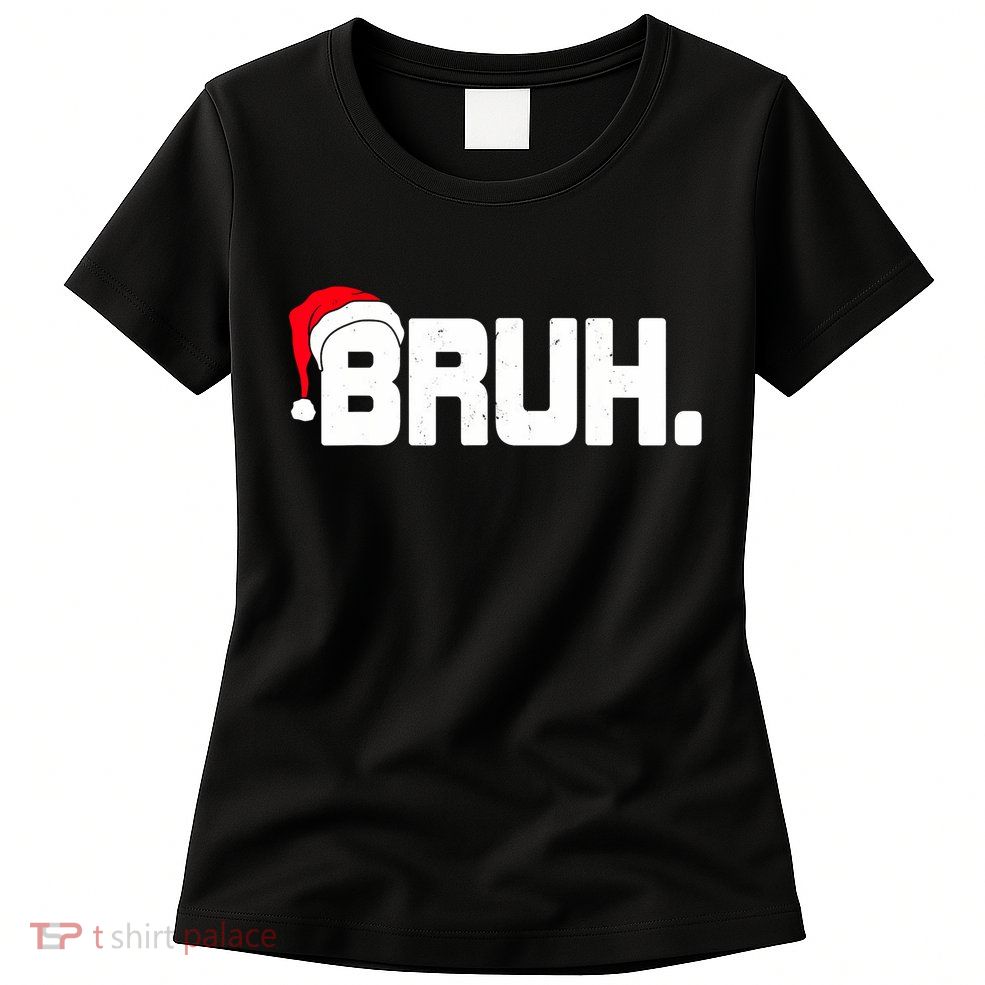 Bruh Meme Funny Christmas Holiday Teens Gifts Santa Hat Womens T-Shirt